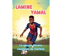Lamine Yamal : Le garçon devenu champion de football: Livre illustré pour enfants sur l’incroyable parcours d’une jeune star