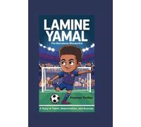 LAMINE YAMAL: The Barcelona Wonderkid, A Story of Talent, Determination, and Success