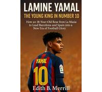 Lamine Yamal The Young King in Number 10: How an 18-Year-Old Rose from La Masia to Lead Barcelona and Spain into a New Era of Football Glory
