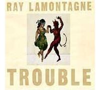 LaMontagne, Ray - Trouble