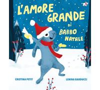 L'amore grande di Babbo Natale. Ediz. illustrata (Albi illustrati)