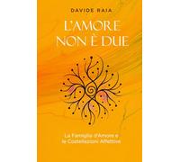 L'Amore non è due: La Famiglia d’Amore e le Costellazioni Affettive