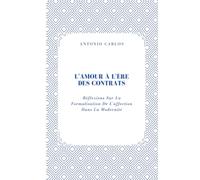 L'amour À L'ère Des Contrats: Réflexions Sur La Formalisation De L'affection Dans La Modernité (Entre Corps et Liens)