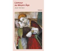 L'amour au Moyen Age: La chair, le sexe et le sentiment