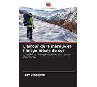 L'amour de la marque et l'image idéale de soi: La fonction de l'anthropomorphisme dans l'amour d'une marque