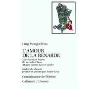 L'Amour de la renarde marchands et lettrés de la vieille Chine, douze contes du XVIIe siècle: MARCHANDS ET LETTRES DE LA VIEILLE CHINE. DOUZE CONTES DU XVIIE SIECLE (CONNAISSANCE DE L'ORIENT (2))