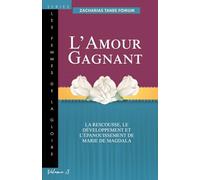 L'amour Gagnant: La Rescousse, le Développement et l'épanouissement de Marie de Magdala (Les Femmes de la Goire)