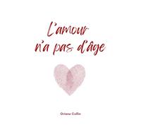 L'amour n'a pas d'âge: Comprendre, assumer et construire un couple avec une différence d'âge