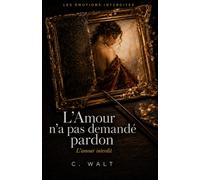 L'Amour n'a pas demandé pardon (Les Émotions Interdites)
