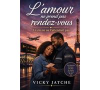 L'amour ne prend pas rendez-vous: Là où on ne l'attendait pas