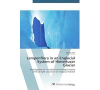 Lampenflora in an Englacial System of Hintertuxer Glacier: Investigation of microbial assemblages nearby artificial light sources in an englacial habitat