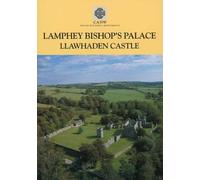 Lamphey Bishop's Palace - Llawhaden Castle: Carswell Medieval House - Carew Cross (CADW Guidebooks)