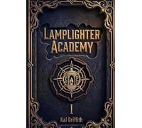 Lamplighter Academy Vol I: A Post-Apocalyptic LitRPG Adventure (Above the Drowning Light)