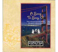 Lamplighters Music Theatre - A Song To Sing, O! - The Lamplighters Celebrate Gilbert & Sullivan (UK