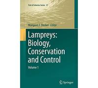 Lampreys: Biology, Conservation and Control: Volume 1: 37 (Fish & Fisheries Series, 37)