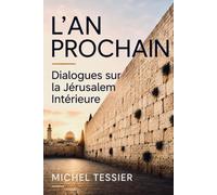 L'An Prochain: Dialogues sur la Jérusalem intérieure