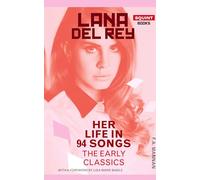 Lana Del Rey: Her Life In 94 Songs, The Early Classics