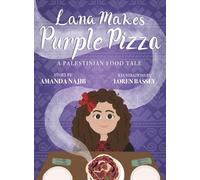 Lana Makes Purple Pizza: A Palestinian Food Tale