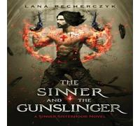 Lana Pecherczyk The Sinner & the Gunslinger: A Sinner Sisterhood Novel Paperback Lana Pecherczyk Multicolor