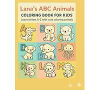 Lana’s ABC Animals Coloring Book for Kids: Learn letters A-Z with cute coloring animals (Personalized ABC Animals Coloring Books for Kids)