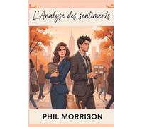 L'ANALYSE DES SENTIMENTS: Emma Caldwell a passé douze ans à devenir la meilleure analyste financière de Manhattan. Douze ans à ne jamais laisser une ... désordre, un homme s'approcher trop près...