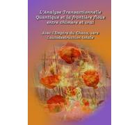 L'analyse transactionnelle quantique et la frontière floue entre chimère et vrai: Avec l'Empire du Chaos vers l'autodestruction totale (L'Analyse Transactionelle Quantique)