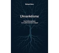 L'Anankéisme: Essai philosophique sur le déterminisme intégral