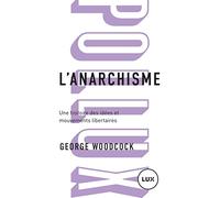 L'anarchisme - Une histoire des idées et mouvements libertai