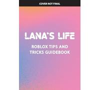 Lana's Life: The Most Fabulous Roblox Tips and Tricks!