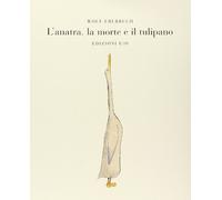 L'anatra, la morte e il tulipano