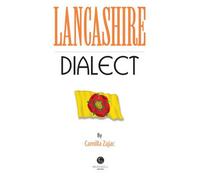 Lancashire Dialect: A Selection of Words and Anecdotes from Around Lancashire