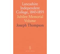 Lancashire Independent College, 1843-1893: Jubilee Memorial Volume