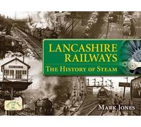 Lancashire Railways: The History of Steam (Age of Steam)