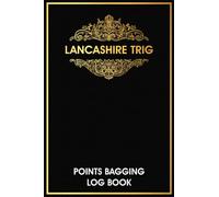 Lancashire Trig Points Bagging Log book: Lancashire Trig Pillar Bagger Journal, Trigonometric Points Visited Record Book