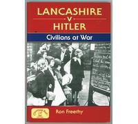 Lancashire v Hitler - Civilians at War (Local History)