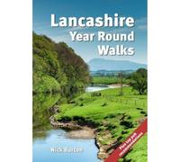 Lancashire Year Round Walks: 20 Circular Walking Routes for Spring, Summer, Autumn & Winter: 20 circular routes with recommendations for autumn, winter, spring and summer.