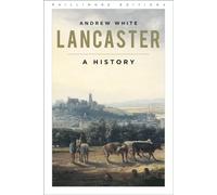 Lancaster: A History (Phillimore Editions)