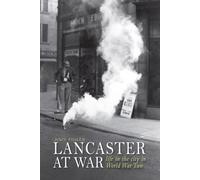 Lancaster at War : life in the city in World War Two
