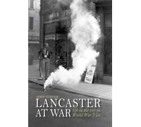 Lancaster at War: life in the city in World War Two