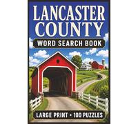 Lancaster County Word Search Book: Large Print Puzzle Collection with 100 Puzzles and 2000 Unique Words on Pennsylvania Dutch, Amish Country, and Lancaster Landmarks