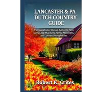 Lancaster & PA Dutch Country Guide: A Spring & Easter Manual: Authentic Farm Stays, Local Mud Sales, Family Attractions, and Country Dining Routes. (EasyTravel Guides)