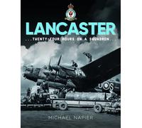 Lancaster : Twenty-Four Hours on a Squadron