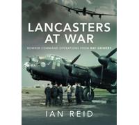 Lancasters at War : Bomber Command Operations from RAF Grimsby