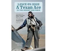 Lance on High: A Texan Ace in the Desert Air Force 1941-44