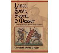 Lance, Spear, Sword, and Messer: A German Medieval Martial Arts Miscellany