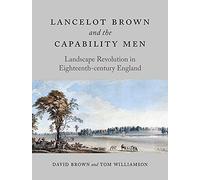 Lancelot Brown and the Capability Men: Landscape Revolution in Eighteenth-century England