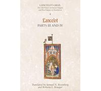 Lancelot-Grail: 4. Lancelot part III and IV: The Old French Arthurian Vulgate and Post-Vulgate in Translation: 04