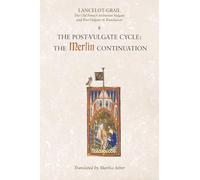 Lancelot-Grail: 8. The Post Vulgate Cycle. The Merlin Continuation: The Old French Arthurian Vulgate and Post-Vulgate in Translation: 08 ... Vulgate and Post-Vulgate in Translation)