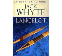 Lancelot: Legends of Camelot 4 (Arthur the King - Book I)