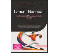 Lancer Baseball: Maîtrise de la Mécanique et de la Vitesse